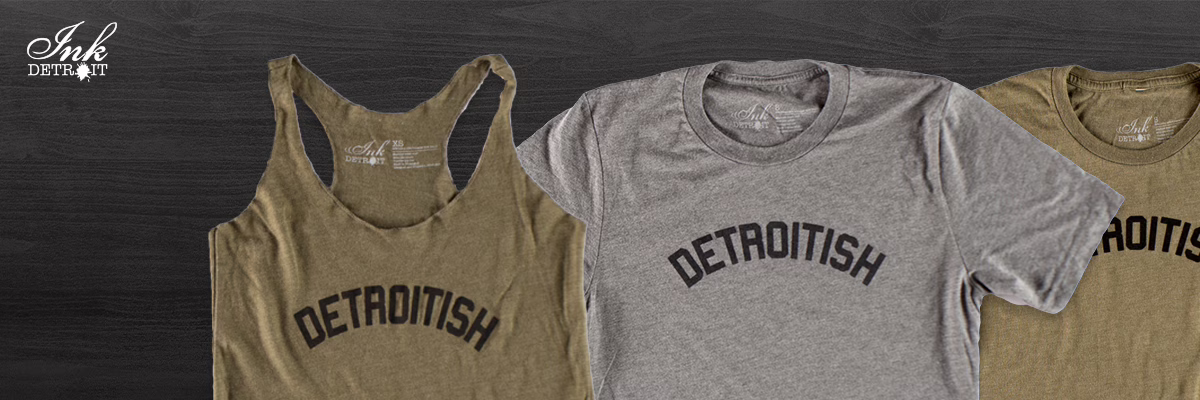 Ink Detroit apparel banner with gray and olive Detroitish shirts